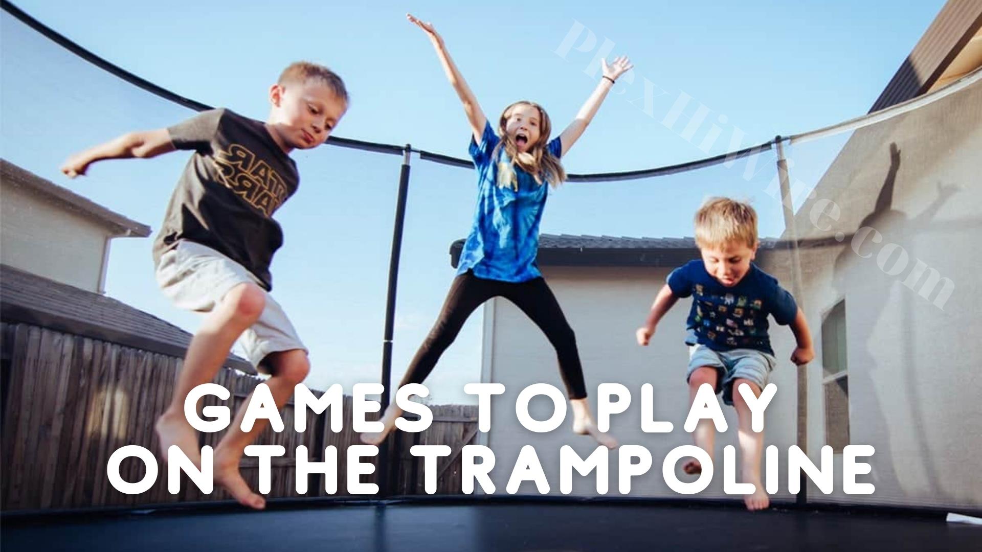 Games to Play on The Trampoline