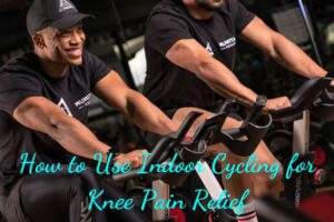 How to Use Indoor Cycling for Knee Pain Relief