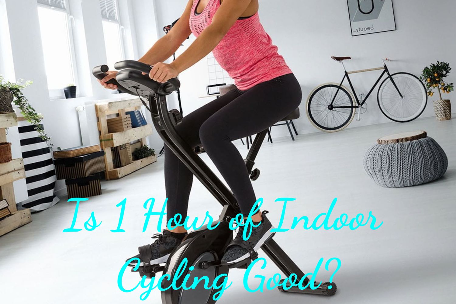 Is 1 Hour of Indoor Cycling Good?