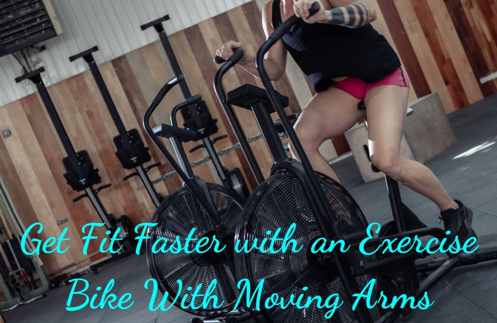 Get Fit Faster with an Exercise Bike With Moving Arms