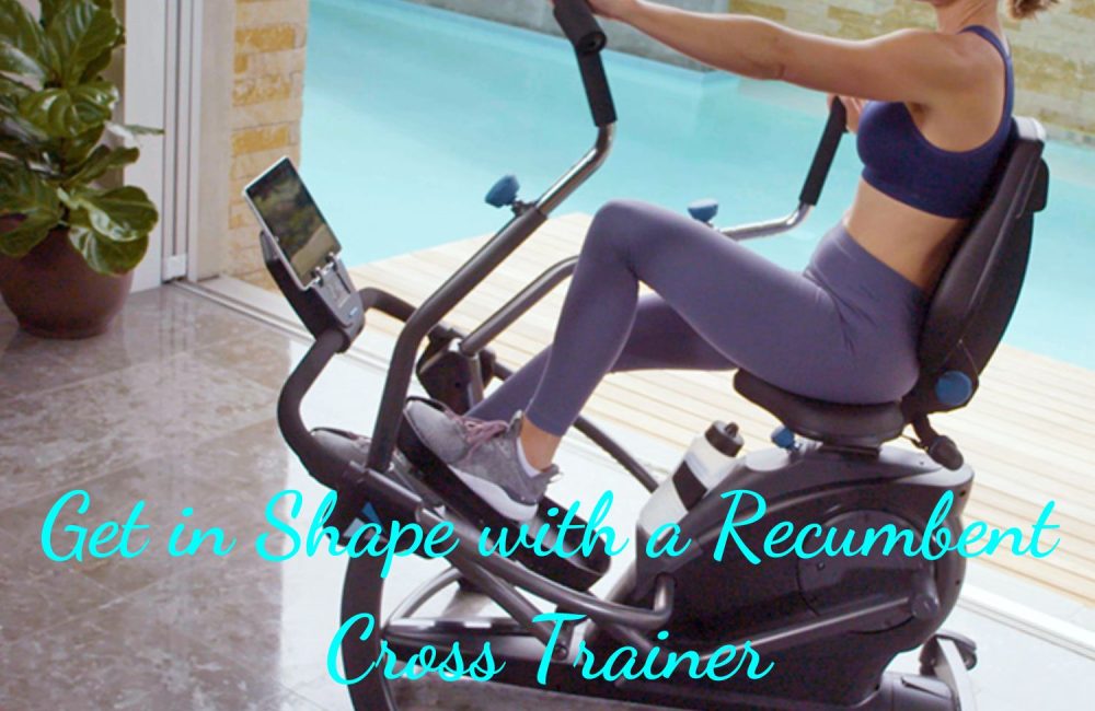 Get in Shape with a Recumbent Cross Trainer