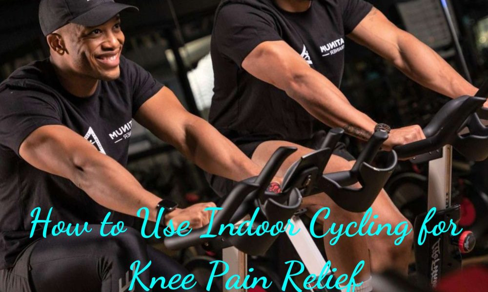 How to Use Indoor Cycling for Knee Pain Relief