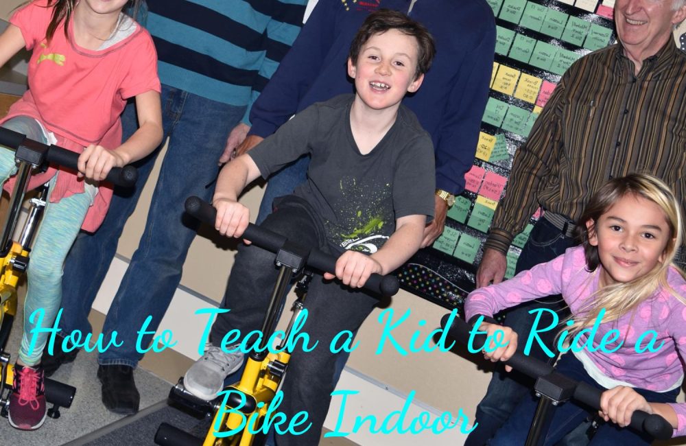 How to teach a kid to ride a bike indoor
