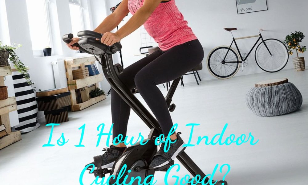 Is 1 Hour of Indoor Cycling Good?
