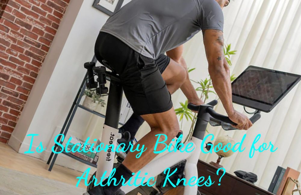 Is Stationary Bike Good for Arthritic Knees?