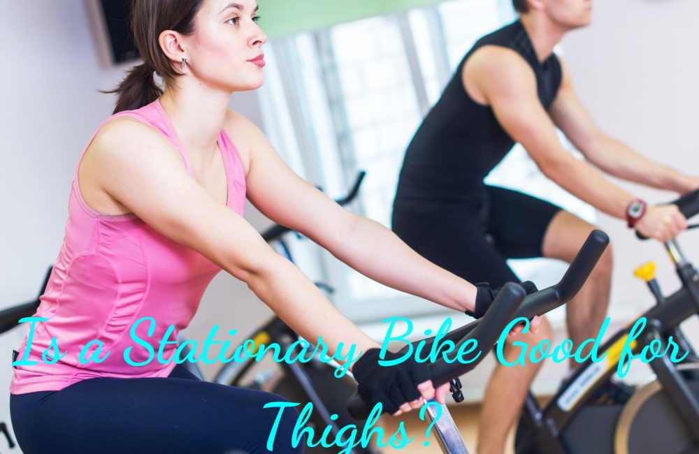 Is a Stationary Bike Good for Thighs?