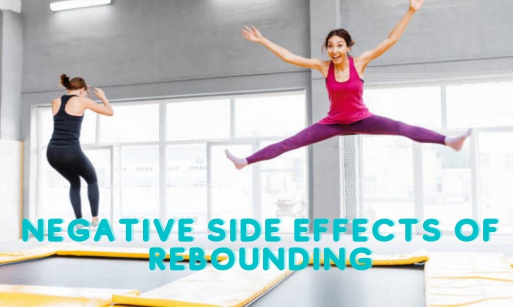 Negative Side Effects of Rebounding