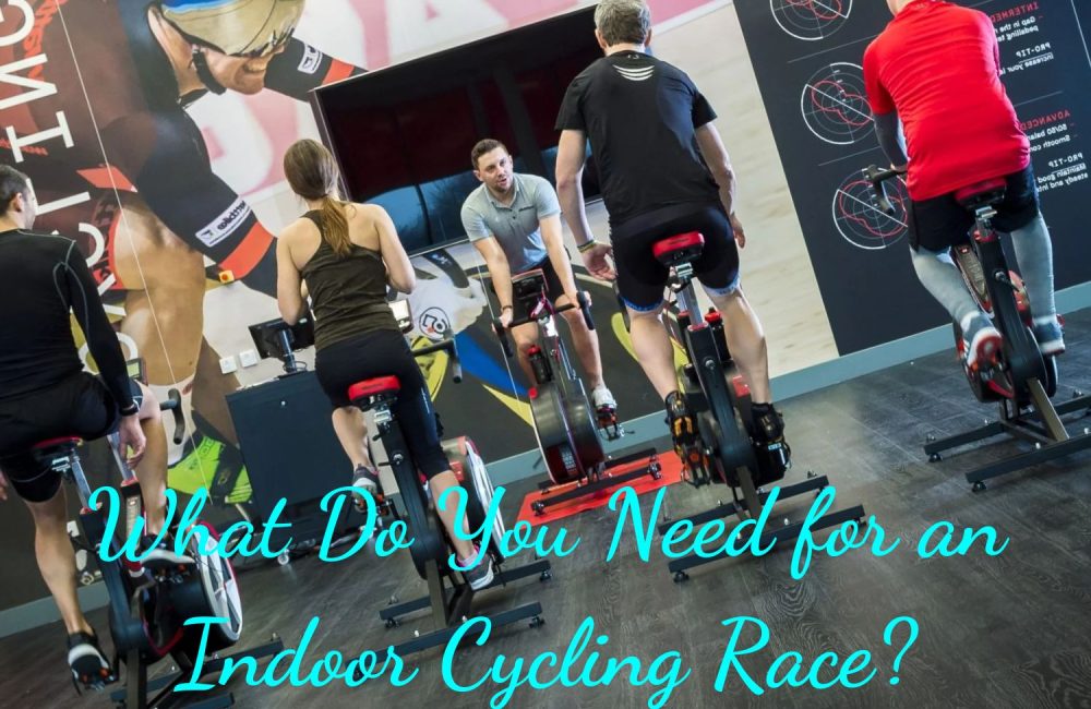 What Do You Need for an Indoor Cycling Race?