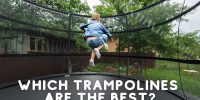 Which Trampolines are The Best?