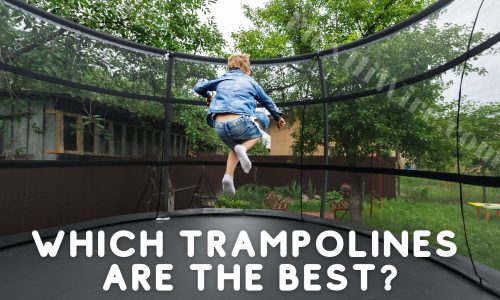 Which Trampolines are The Best?
